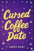 Cursed Cofee Date: A Witchy Coffee Shop Romance About Breaking the Love Hex by Emily Hart