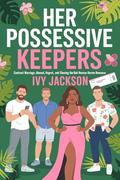 Her Possessive Keepers : A Contract Marriage, Abused, Regret, and Chasing Her Back Reverse Harem Romance by Ivy Jackson