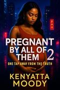 Pregnant By All of Them 2: The Father, The Fight, The Flatline by Kenyatta Moody