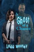 A Ghost of a Chance by Linda Mooney