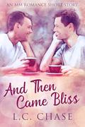 And Then Came Bliss: An MM Romance Short Story by L.C. Chase
