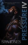 Certified Pressure 4: An Arranged Marriage, Unhinged by Sha Jones