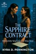 The Sapphire Contract: Billion-Dollar Temptation in a Glass Tower (Queens of Desire #2) by Kyra D. Pennington