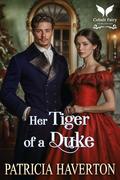 Her Tiger of a Duke: A Historical Regency Romance Novel (Dukes & Beasts #4) by Patricia Haverton