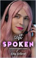 Soft Spoken: Hormonal Feminization Romance by Lilly Lustwood