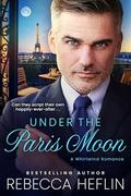 Under the Paris Moon (Whirlwind Romances #1) by Rebecca Heflin