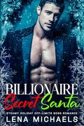 Billionaire Secret Santa: Steamy Holiday Off-Limits Boss Romance by Lena Michaels