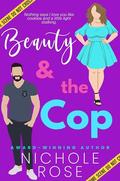 Beauty and the Cop by Nichole Rose