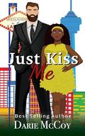 Just Kiss Me by Darie McCoy
