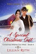 A Special Christmas Gift: Christmas Wishes Out West Book 4 by Lillian Ruth