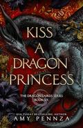 Kiss a Dragon Princess (The Dragon Lairds #6) by Amy Pennza