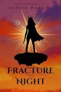 Fracture the Night (Project Phoenix #3) by Sophia Wachtel