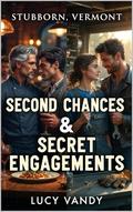 Stubborn, Vermont: Second Chances & Secret Engagements: A M/M Omegaverse Fantasy Duet (Stubborn, Vermont Omegaverse Romances #7) by Lucy Vandy