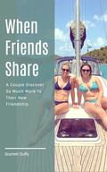 When Friends Share: A Couple Discover So Much More To Their New Friendship by Scarlett Duffy