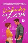 Unlucky in Love: A Secret Admirer Romance With A Little Bit Of Valentine's Day Magic by Kiva Hart