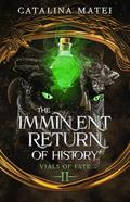 The Imminent Return of History (Vials of Fate #2) by Catalina Matei