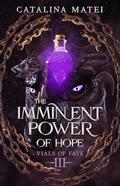The Imminent Power of Hope (Vials of Fate #3) by Catalina Matei