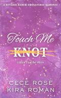 Touch Me Knot: A Reverse Harem Omegaverse Romance by Kira Roman