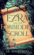 Ezra and the Forbidden Scroll: A NA Dystopian Fantasy Romance (Ezra #1) by J.D. Southwell