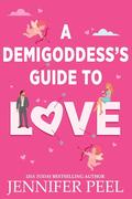 A Demigoddess’s Guide to Love by Jennifer Peel