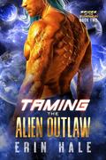 Taming the Alien Outlaw (Brides of the Bohnari #2) by Erin Hale