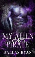 My Alien Pirate: Book 1 of The Stardust Soulmate Series by Dallas Ryan