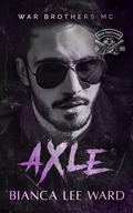 Axle (War Brothers MC #1) by Bianca Lee Ward