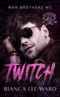 Twitch (War Brothers MC #6) by Bianca Lee Ward