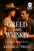 Greed and Whiskey: The Tycoon Who Wanted It All by Kassia D. Price