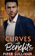 Curves with Benefits: A Friends with Benefits Small Town Thanksgiving Romance by Piper Sullivan