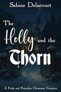 The Holly and the Thorn: A Pride and Prejudice Christmas Variation by A Lady