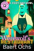 Werewolf's Restaurant: A Cozy MM Howl (Sanctuary Cove #4) by Baert Ochs