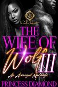 The Wife Of Wolf 3 : An Arranged Marriage by Princess Diamond