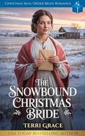 The Snowbound Christmas Bride: Christmas Mail Order Bride Romance (Christmas Mail Order Brides Western Romance #4) by Terri Grace
