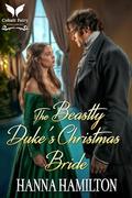 The Beastly Duke’s Christmas Bride: A Historical Regency Romance Novel (Dukes of the Compass Rose #3) by Hanna Hamilton