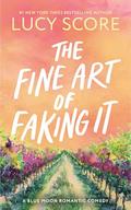 The Fine Art of Faking It by Lucy Score