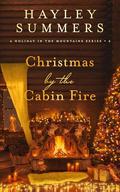 Christmas By The Cabin Fire 6 (A Holiday In The Mountains #6) by Hayley Summers