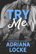 Try Me: a Workplace, Friends-to-Lovers Romance by Adriana Locke