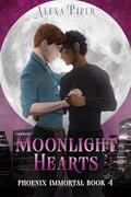 Moonlight Hearts (Phoenix Immortal #4) by Alexa Piper