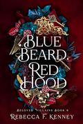 Blue Beard, Red Hood (Beloved Villains #6) by Rebecca F. Kenney