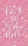Fake It Till The Snow Melts by Anna Kobeleva