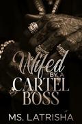 Wifed By A Cartel Boss (The Vega Cartel Family #1) by Ms. Latrisha