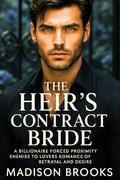 The Heir's Contract Bride: A Billionaire Forced Proximity Enemies to Lovers Romance of Betrayal and Desire (Black Suit Billionaires #7) by Madison Brooks