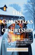 The Christmas Courtship : An Amish Christian Christmas Romance of Faith, Family & Holiday Love — Coming Home for Christmas in Lancaster County (Lancaster Amish Christmas Stories #2) by Naya Franklin