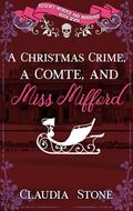 A Christmas Crime, a Comte, and Miss Mifford (Regency Murder and Marriage #7) by Claudia Stone