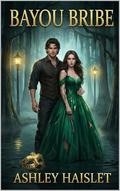 Bayou Bribe by Ashley Haislet