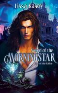 Sword of the Morningstar (Rise of the Fallen #3) by Lissa Kasey