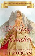 To Marry a Rancher (Debutante Brides of Miserly Creek #1) by Kit Morgan