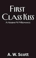 First Class Kiss by A.W. Scott