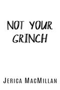 Not Your Grinch (Arcadian Falls Christmas #5) by Jerica MacMillan